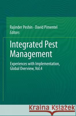 Integrated Pest Management: Experiences with Implementation, Global Overview, Vol.4 Peshin, Rajinder 9789402400212