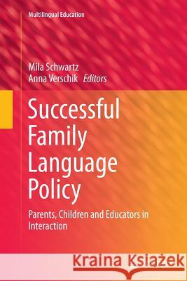 Successful Family Language Policy: Parents, Children and Educators in Interaction Schwartz, Mila 9789402400267 Springer