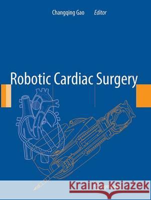 Robotic Cardiac Surgery Changqing Gao 9789402400410 Springer