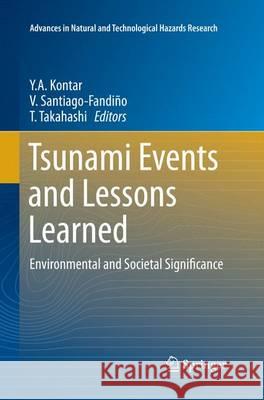 Tsunami Events and Lessons Learned: Environmental and Societal Significance Kontar, Y. a. 9789402400489 Springer