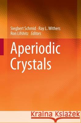 Aperiodic Crystals Siegbert Schmid Ray L. Withers Ron Lifshitz 9789402400656 Springer