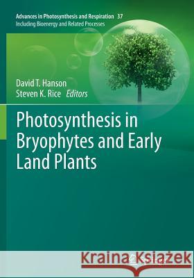 Photosynthesis in Bryophytes and Early Land Plants David T. Hanson Steven K. Rice 9789402400779 Springer