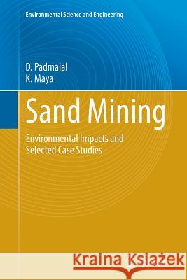 Sand Mining: Environmental Impacts and Selected Case Studies Padmalal, D. 9789402400786 Springer