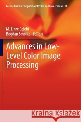 Advances in Low-Level Color Image Processing M. Emre Celebi Bogdan Smolka 9789402400885 Springer