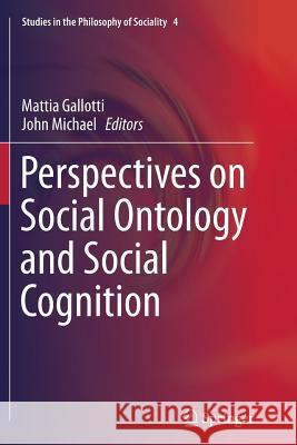 Perspectives on Social Ontology and Social Cognition Mattia Gallotti John Michael 9789402400960 Springer