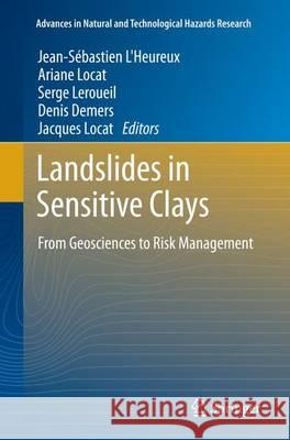 Landslides in Sensitive Clays: From Geosciences to Risk Management L'Heureux, Jean-Sébastien 9789402401066