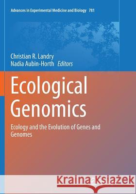 Ecological Genomics: Ecology and the Evolution of Genes and Genomes Landry, Christian R. 9789402401073 Springer