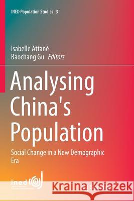 Analysing China's Population: Social Change in a New Demographic Era Attané, Isabelle 9789402401493 Springer