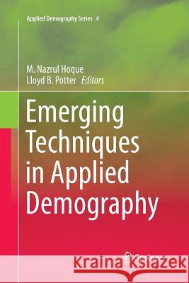 Emerging Techniques in Applied Demography Nazrul Hoque Lloyd B. Potter 9789402401608 Springer