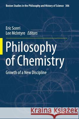 Philosophy of Chemistry: Growth of a New Discipline Scerri, Eric 9789402401615 Springer