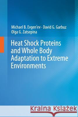 Heat Shock Proteins and Whole Body Adaptation to Extreme Environments Michael B. Evgen'ev David Garbuz Olga Zatsepina 9789402401844