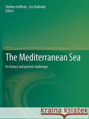 The Mediterranean Sea: Its History and Present Challenges Goffredo, Stefano 9789402401868 Springer