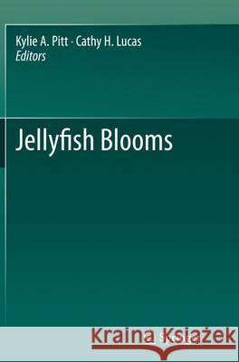 Jellyfish Blooms Kylie A. Pitt Cathy H. Lucas 9789402401981 Springer