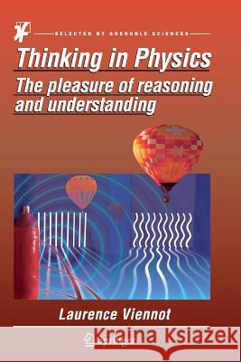 Thinking in Physics: The Pleasure of Reasoning and Understanding Viennot, Laurence 9789402402018 Springer