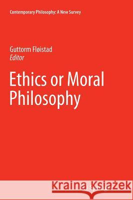 Ethics or Moral Philosophy Guttorm Floistad 9789402402025