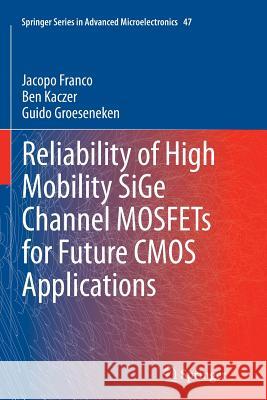 Reliability of High Mobility Sige Channel Mosfets for Future CMOS Applications Franco, Jacopo 9789402402056 Springer