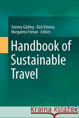 Handbook of Sustainable Travel Tommy Garling Dick Ettema Margareta Friman 9789402402063 Springer