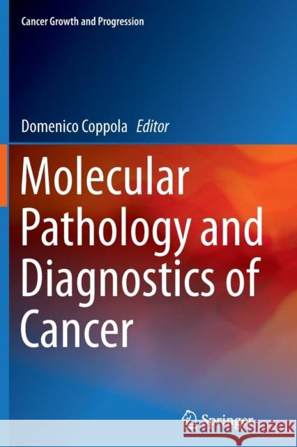 Molecular Pathology and Diagnostics of Cancer Domenico Coppola 9789402402094