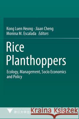 Rice Planthoppers: Ecology, Management, Socio Economics and Policy Heong, Kong Luen 9789402402124 Springer