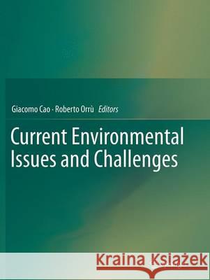 Current Environmental Issues and Challenges Giacomo Cao Roberto Orru 9789402402148 Springer