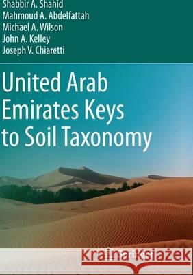 United Arab Emirates Keys to Soil Taxonomy Shabbir A. Shahid Mahmoud A. Abdelfattah Michael A. Wilson 9789402402384