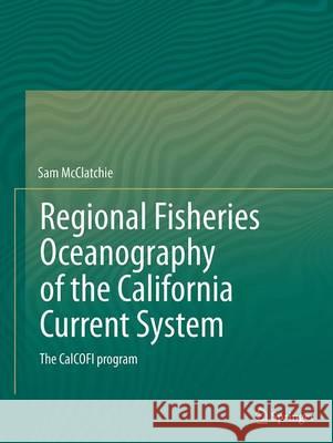 Regional Fisheries Oceanography of the California Current System: The Calcofi Program McClatchie, Sam 9789402402414 Springer