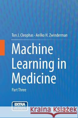 Machine Learning in Medicine: Part Three Cleophas, Ton J. 9789402402605 Springer