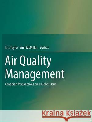 Air Quality Management: Canadian Perspectives on a Global Issue Taylor, Eric 9789402402681 Springer