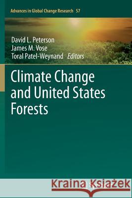 Climate Change and United States Forests David L. Peterson James M. Vose Toral Patel-Weynand 9789402402728 Springer