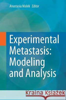 Experimental Metastasis: Modeling and Analysis Anastasia Malek 9789402402742