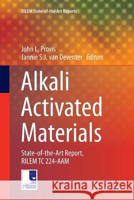 Alkali Activated Materials: State-Of-The-Art Report, Rilem Tc 224-Aam Provis, John L. 9789402402780 Springer