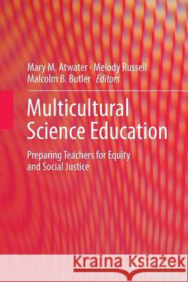 Multicultural Science Education: Preparing Teachers for Equity and Social Justice Atwater, Mary M. 9789402402841 Springer