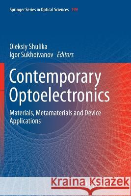 Contemporary Optoelectronics: Materials, Metamaterials and Device Applications Shulika, Oleksiy 9789402402940 Springer