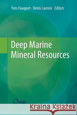 Deep Marine Mineral Resources Yves Fouquet Denis LaCroix 9789402402971