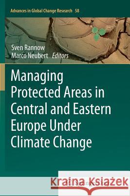 Managing Protected Areas in Central and Eastern Europe Under Climate Change Sven Rannow Marco Neubert 9789402403022 Springer