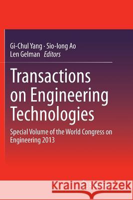 Transactions on Engineering Technologies: Special Volume of the World Congress on Engineering 2013 Yang, Gi-Chul 9789402403145