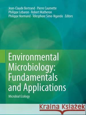 Environmental Microbiology: Fundamentals and Applications: Microbial Ecology Bertrand, Jean-Claude 9789402403183 Springer