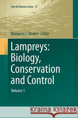 Lampreys: Biology, Conservation and Control: Volume 1 Docker, Margaret F. 9789402403312 Springer