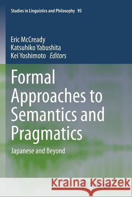 Formal Approaches to Semantics and Pragmatics: Japanese and Beyond McCready, Elin 9789402403343 Springer