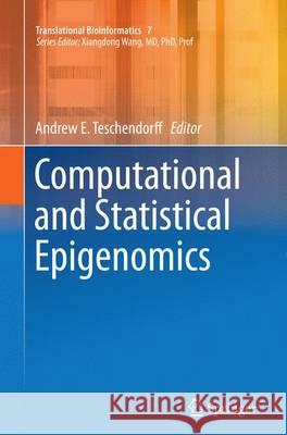 Computational and Statistical Epigenomics Andrew E. Teschendorff 9789402403435 Springer