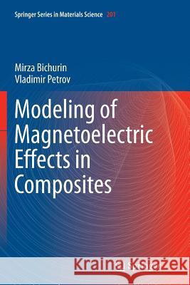 Modeling of Magnetoelectric Effects in Composites Mirza Bichurin Vladimir Petrov 9789402403473 Springer