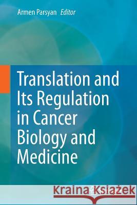 Translation and Its Regulation in Cancer Biology and Medicine Armen Parsyan 9789402403510 Springer