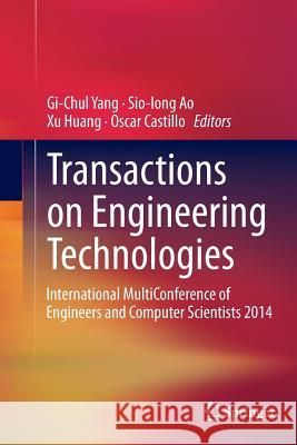 Transactions on Engineering Technologies: International Multiconference of Engineers and Computer Scientists 2014 Yang, Gi-Chul 9789402403640 Springer
