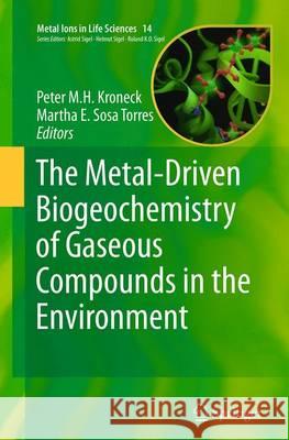 The Metal-Driven Biogeochemistry of Gaseous Compounds in the Environment Peter Kroneck Martha Sosa Torres Martha E. Sos 9789402403688 Springer