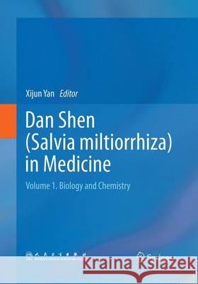 Dan Shen (Salvia Miltiorrhiza) in Medicine: Volume 1. Biology and Chemistry Yan, Xijun 9789402403763