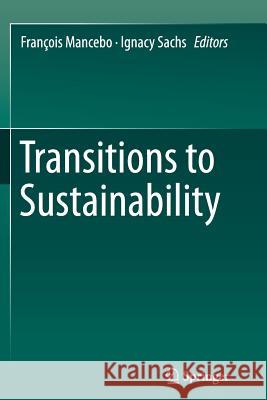 Transitions to Sustainability Francois Mancebo Ignacy Sachs 9789402403886 Springer