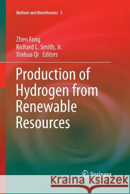 Production of Hydrogen from Renewable Resources Zhen Fang Richard L. Smit Xinhua Qi 9789402403947 Springer