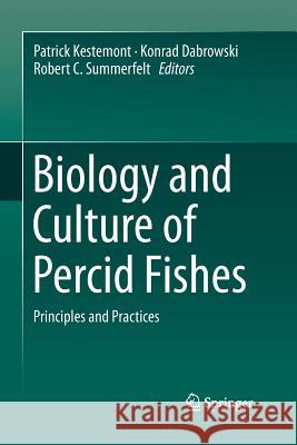 Biology and Culture of Percid Fishes: Principles and Practices Kestemont, Patrick 9789402404166 Springer