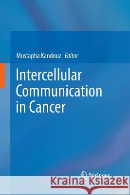 Intercellular Communication in Cancer Mustapha Kandouz 9789402404241 Springer