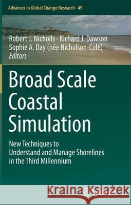 Broad Scale Coastal Simulation: New Techniques to Understand and Manage Shorelines in the Third Millennium Nicholls, Robert J. 9789402404272